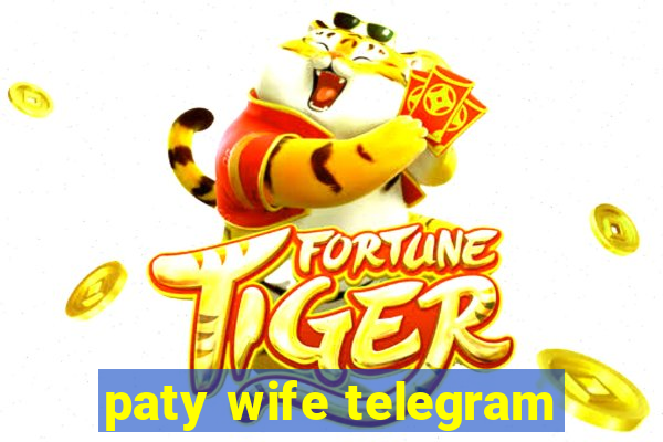 paty wife telegram